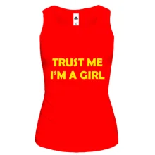 Майка Trust Me I`m A Girl